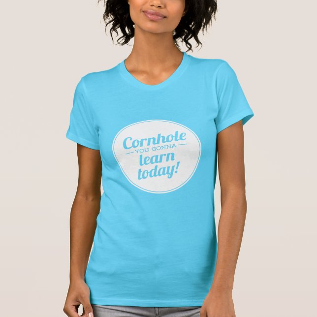 Cornhole You Gonna Learn Today Dark T-Shirt (Front)