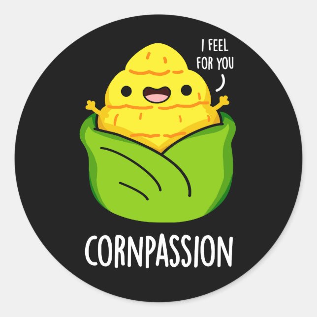 Cornpassion Funny Compassionate Corn Pun Dark BG Classic Round Sticker (Front)