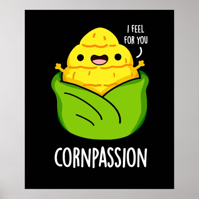 Cornpassion Funny Compassionate Corn Pun Dark BG Poster (Front)