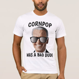 CORNPOP BAD DIDE JOE BIDEN T-SHIRTS