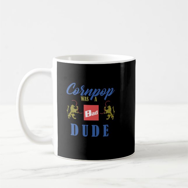 Cornpop was a bad dude  coffee mug (Left)