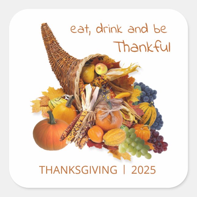 Cornucopia, Eat, Drink & Be Thankful Thanksgiving Square Sticker (Front)