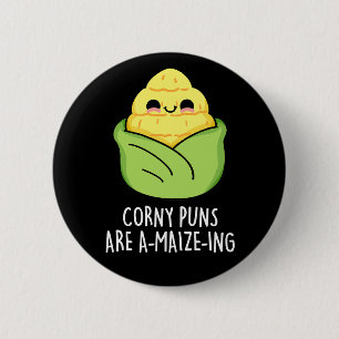 Corny Puns Are A-maize-ing Funny Corn Pun Dark BG 6 Cm Round Badge