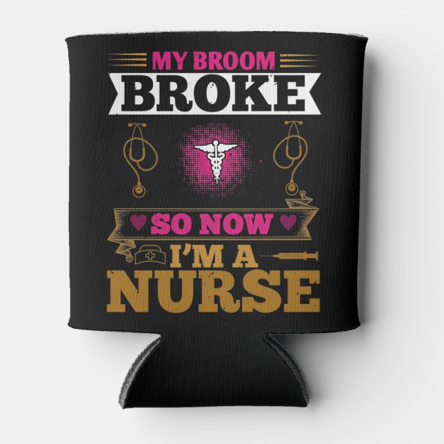 Corona Nurses - My Broom Broke Can Cooler (Front)