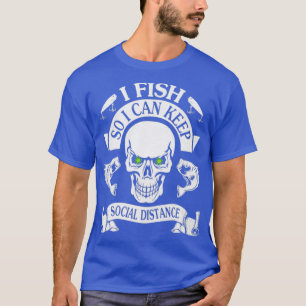 Coronavirus Skeleton Face I Fish So I Can Keep Soc T-Shirt