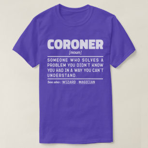 Coroner Noun Medical Examiner Job Present Cool Dad T-Shirt
