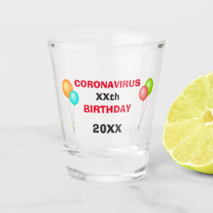 Corornavirus Covid 19 Pandemic Quarantine Birthday Shot Glass