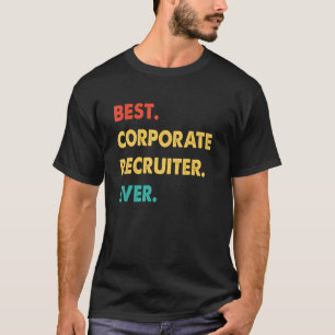 Corporate Recruiter Profession Best Corporate Recr T-Shirt