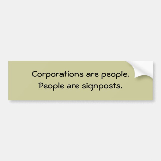 Corporations and people. People are signposts. Bumper Sticker (Front)