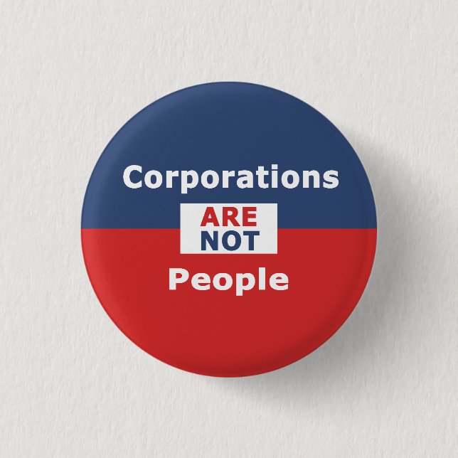 Corporations are not people -Button 3 Cm Round Badge (Front)