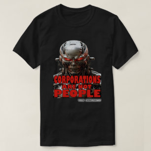 Corporations Are Not People T-Shirt