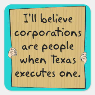 Corporations Are People When Texas Excutes One Square Sticker