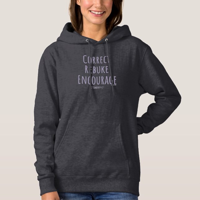 Correct Rebuke Encourage 2 Timothy 4:2 Hoodie (Front)