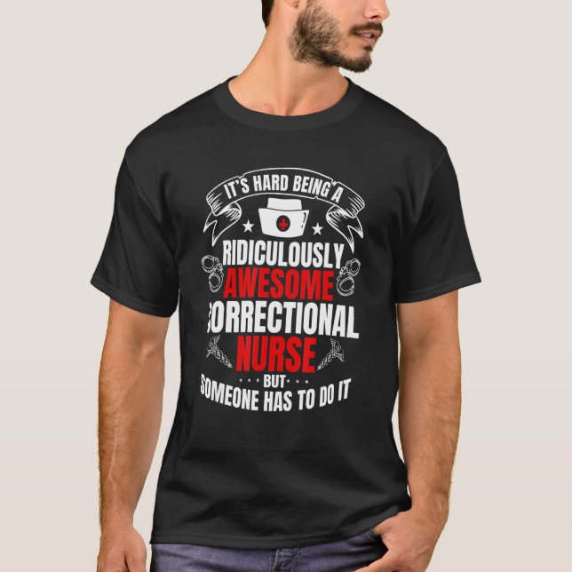 Correctional Nurse Correction Forensic Nursing RN T-Shirt (Front)