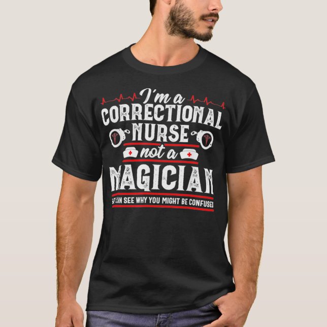 Correctional Nurse Magician RN Prison Nursing Medi T-Shirt (Front)