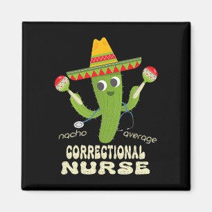 Correctional Nurse Nacho Average Nurse Cinco De Ma Magnet