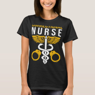 Correctional Nurse Prisons Inmate Care RN LPN Nurs T-Shirt