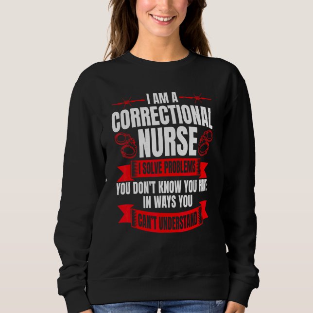 Correctional Nurse RN Correction Forensic Nursing Sweatshirt (Front)