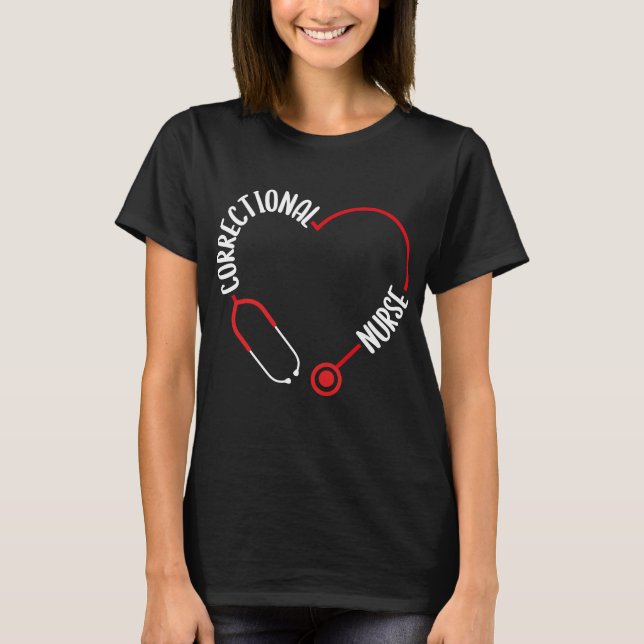Correctional Nurse Stethoscope Nurses Nursing T-Shirt (Front)