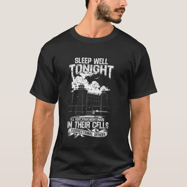 Correctional Officer Sleep Well Tonight I'll Keep  T-Shirt (Front)