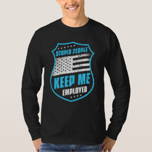 Corrections Officer Stupid People Keep Me Employed T-Shirt