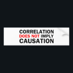 Correlation Does Not Imply Causation Bumper Sticker<br><div class="desc">Correlation Does Not Imply Causation</div>
