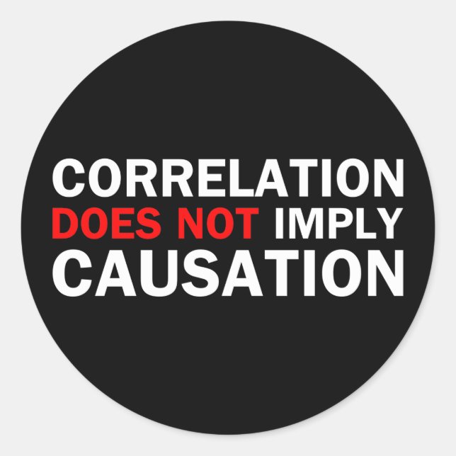 Correlation Does Not Imply Causation Classic Round Sticker (Front)