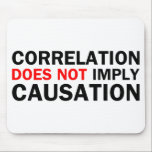 Correlation Does Not Imply Causation Mouse Mat<br><div class="desc">Correlation Does Not Imply Causation</div>