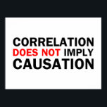 Correlation Does Not Imply Causation Poster<br><div class="desc">Correlation Does Not Imply Causation</div>