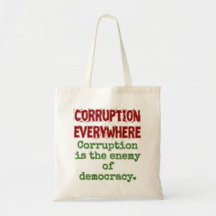Corruption Is The Enemy Of Democracy - Corruption Tote Bag