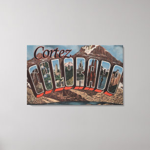 Cortez, Colorado - Large Letter Scenes Canvas Print