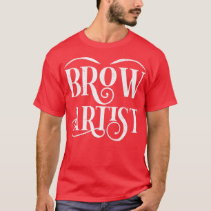 Cosmetologist Eyebrow Makeup Artist Beauty Brow Ar T-Shirt