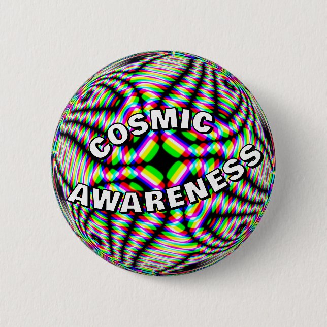 Cosmic awareness (you may change the words) 6 cm round badge (Front)