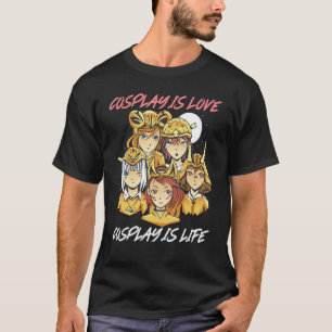 Cosplay Is Love Cosplay Is Life Character Cosplay T-Shirt
