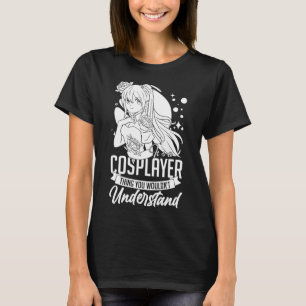 Cosplaying Anime Cosplayer Ideas Cosplay Manga 9 5 T-Shirt