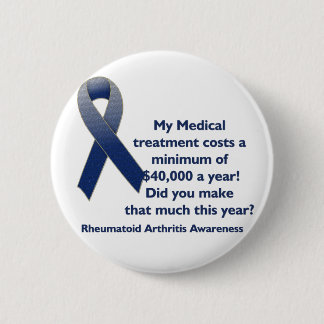 Cost of Medicine Rheumatoid Arthritis Awareness 6 Cm Round Badge