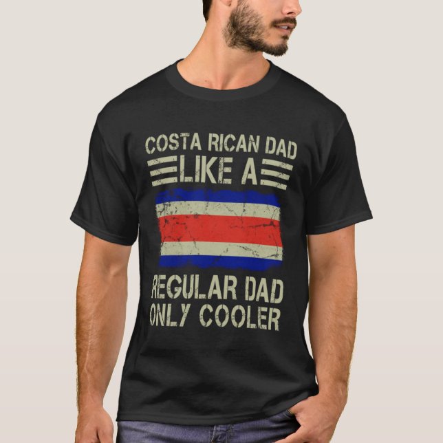 Costa Rican Dad Like a Regular Dad Only Cooler  Da T-Shirt (Front)