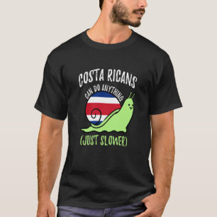 Costa Ricans Can Do Anything Just Slower Costa Ric T-Shirt