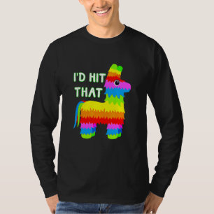 Costume Cinco De Mayo Ideas I'd Hit That Pinata T-Shirt