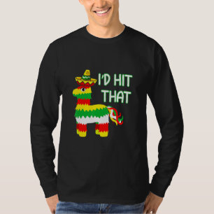 Costume Cinco De Mayo Ideas I'd Hit That Pinata T-Shirt