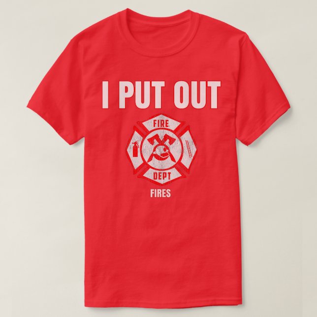 Costume Funny Firefighter I Put Out Fires Firemen  T-Shirt (Design Front)