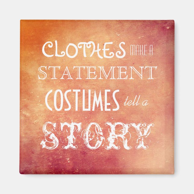 Costumes Tell A Story Magnet (Front)