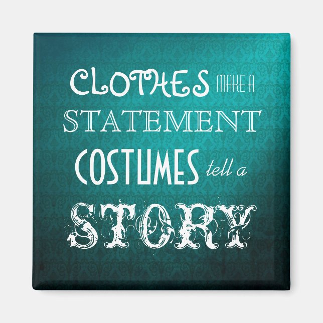 Costumes Tell A Story Magnet (Front)