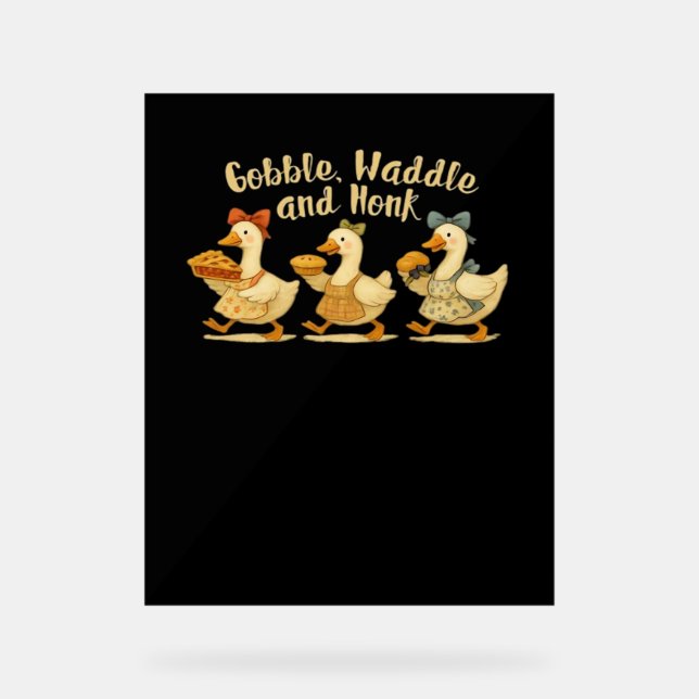 Cosy Fall Season Goose Gobble Waddle Honk Cute Cot Acrylic Sign (Front)