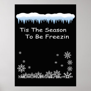 Cosy Funny Winter, Tis the Season to Be Freezing Poster