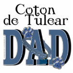 Coton de Tulear DAD Standing Photo Sculpture<br><div class="desc">Show the World that YOU are a PROUD Coton de Tulear Dog Owner!  This DAD design is embellished with a dog collar and Blue Paw Prints.  Click on the Design to View ALL the Versions!</div>
