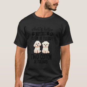 Coton De Tulear Whats Better Enthusiast Coton De T T-Shirt