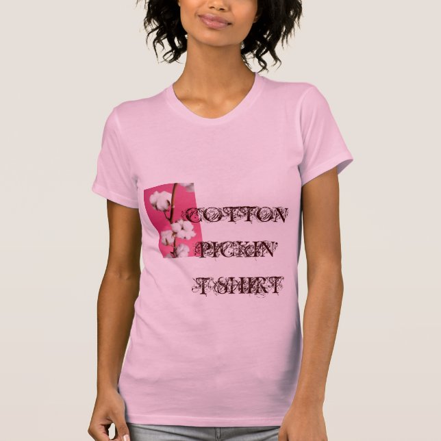 COTTON PICKIN' T-SHIRT (Front)