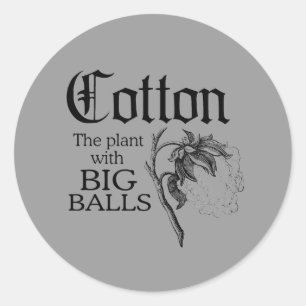 COTTON THE PLANT WITH BIG BALLS CLASSIC ROUND STICKER
