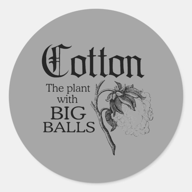 COTTON THE PLANT WITH BIG BALLS CLASSIC ROUND STICKER (Front)
